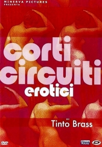 Corti Circuiti Erotici (1998 / 2013) 2 DVD -Tinto Brass -